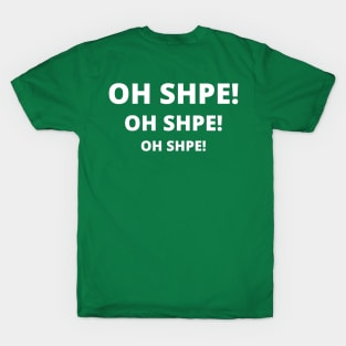 OH SHPE! oh shpe! T-Shirt